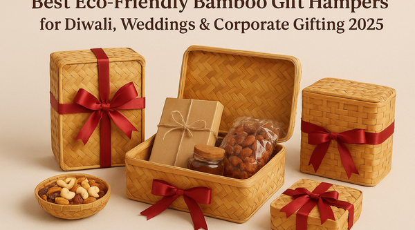 Best Eco-Friendly Bamboo Gift Hampers for Diwali, Weddings & Corporate Gifting 2025
